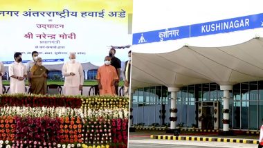 PM Narendra Modi Inaugurates Kushinagar International Airport in Uttar Pradesh, Says ‘350 of 900 New Air Routes Operational, 50 New Airports Open’