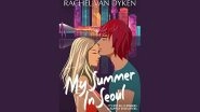 My Summer in Seoul: K-Pop Set Romantic Novel To Get TV Adaptation by Will Yun Lee and Christine Holder&rsquo;s Seoul Street