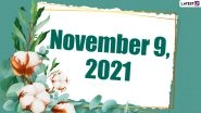 November 9, 2021: Which Day Is Today? Know Holidays, Festivals and Events Falling on Today&rsquo;s Calendar Date