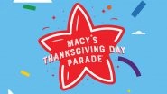 Macy&rsquo;s Thanksgiving Day Parade 2021: From Its Origin to Live Streaming Details, All You Need To Know About The Annual Celebration in New York