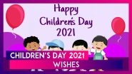 Children&rsquo;s Day 2021 Wishes: Messages, Greetings and Images To Celebrate Bal Diwas on November 14