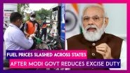 Fuel Prices Slashed Across States After Modi Govt Reduces Excise Duty