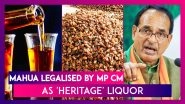 Mahua Legalised By Madhya Pradesh CM Shivraj Singh Chouhan As 'Heritage' Liquor