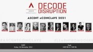 Business News | ASCENT Foundation Announces the Line-up of High-profile Speakers for Sixth Edition of Its Flagship Event - 'ASCENT EConclave 2021'