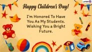 Children&rsquo;s Day 2021 Wishes From Teachers: WhatsApp Messages, Greetings, HD Images, Wallpapers, SMS and Quotes To Celebrate Bal Diwas