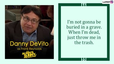 Danny DeVito Birthday Special: 10 Quotes by the Actor as Frank Reynolds From It’s Always Sunny in Philadelphia That Are Super Hilarious!