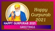 Happy Gurpurab 2021 Greetings: Celebrate Guru Nanak Dev Ji&rsquo;s Birthday With Quotes, Images and Wishes