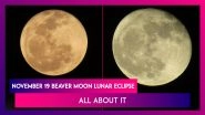 November 19 Beaver Moon Lunar Eclipse To Be Longest Of The Century: All About It