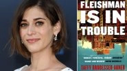 Fleishman Is in Trouble: Lizzy Caplan to Star as the Female Lead On the Limited Series, Based on Taffy Brodesser-Akner&rsquo;s Novel