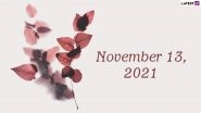 November 13, 2021: Which Day Is Today? Know Holidays, Festivals and Events Falling on Today&rsquo;s Calendar Date