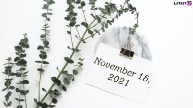 November 15, 2021: Which Day Is Today? Know Holidays, Festivals and Events Falling on Today’s Calendar Date