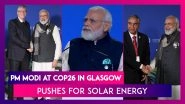 PM Modi At COP26 In Glasgow Pushes For Solar Energy, Calls For &lsquo;One Sun, One World, One Grid&rsquo;