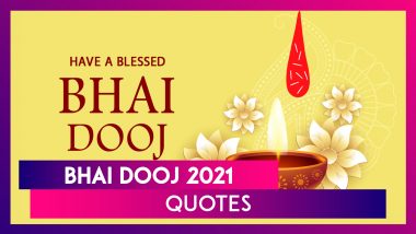 Bhai Dooj 2021 Quotes: Happy Bhai Dooj Greetings to Share on The Day