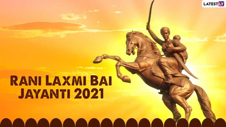 Rani Laxmi Bai Jayanti 2021: Netizens Celebrate Birth Anniversary of Jhansi Ki Rani by Sharing Inspirational Messages on Social Media