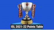 Indian Super League Points Table 2021–22 Updated: Bengaluru FC Close Gap On Top Four With Win Over Chennaiyin FC