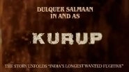 Kurup: Trailer Of Dulquer Salmaan&rsquo;s Intense Crime-Thriller To Be Released On November 3 (Watch Video)