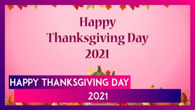 Thanksgiving Day 2021 Wishes: Images, Quotes, Messages To Send & Express Gratitude to Loved Ones