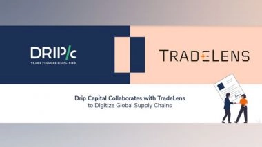 Business News | Drip Capital Connects with TradeLens to Provide Blockchain-enabled Financing Solutions for Importers and Exporters