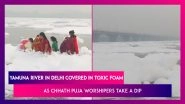 Yamuna River in Delhi Covered In Toxic Foam As Chhath Puja Worshipers Take A Dip