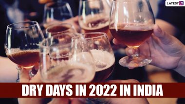 Dry Days in 2022 in India, Free PDF Download: Check Full List in New Year Calendar With Festival & Event Dates When Alcohol Will Not Be Available for Sale in Bars, Pubs and Liquor Shops