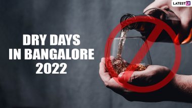 Dry Days in Bangalore in 2022 List: Complete Calendar With Festivals and Events’ Dates When Alcohol Sale Will Be Prohibited in Bengaluru