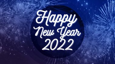 Happy New Year 2022 Greetings: New Year's Blessings, HD Images With Motivational Messages and WhatsApp Status to Wish HNY in Advance!