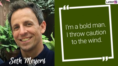 Seth Meyers Birthday Special: 10 Quirky Quotes by the Popular Host That Reveals He’s Super Funny in Real Life!