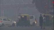 Air Quality in Delhi, Noida Slips to &lsquo;Very Poor&rsquo; Category; Gurugram&rsquo;s Improves to &lsquo;Moderate&rsquo;