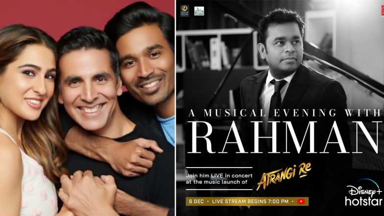 Atrangi Re: Akshay Kumar, Sara Ali Khan, Dhanush-Starrer’s Music Album by AR Rahman To Be Launched on December 6!