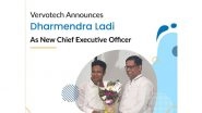 Business News | Vervotech Announces Promotion of Dharmendra Ladi to Chief Executive Officer