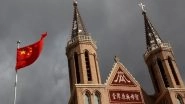 World News | China Adopts Harsh Measures to Intimidate Catholic Churches