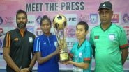 Sports News | SAFF U-19 Women's C'ship: India Determined Ahead of Summit Clash Against B'desh