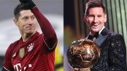 Robert Lewandowski Admits to Having a &lsquo;Feeling of Sadness&rsquo; After Missing Out on Ballon d&rsquo;Or 2021 Title, Hopes That Lionel Messi&rsquo;s Supportive Words Were Genuine