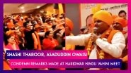 Shashi Tharoor, Asaduddin Owaisi Condemn Remarks Made At Haridwar Hindu Vahini Meet
