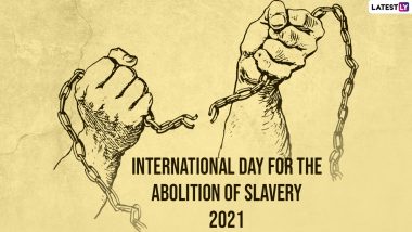 International Day for the Abolition of Slavery 2021: Know Date, History, Significance, Theme and Facts About This Important Yearly Event