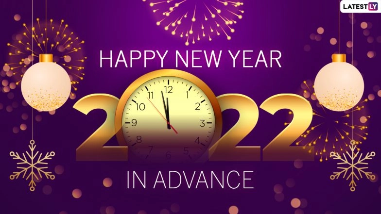 Happy New Year 2022 Wishes in Advance: Send Images, Greetings, WhatsApp Stickers, Telegram Quotes and HD Wallpapers to Your Loved Ones Before Other as You Bid 2021 Goodbye!