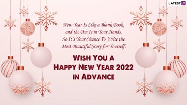 Happy New Year 2022 Wishes & Greetings in Advance: Send HNY Images, WhatsApp Messages, Quotes, HD Wallpapers & SMS to Family and Friends and Bring Smile on Their Faces This Festive Day!