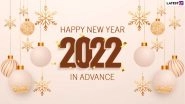 New Year&rsquo;s Eve 2021 Greetings: Celebrate HNY 2022 in Advance by Sending Beautiful Wishes, HD Images, WhatsApp Messages, Wallpapers & Quotes!
