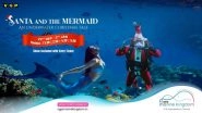 Business News | This Holiday Season, VGP Marine Kingdom Presents an Underwater Stage Show