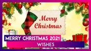 Christmas 2021 Wishes: Celebrate Xmas Day by Sending These WhatsApp Messages, Greetings and Images