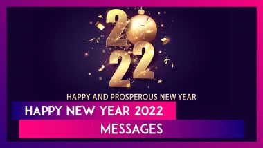 New Year 2022 Messages: Get the Ultimate HNY Vibes by Sharing These Wishes, Greetings & Quotes!
