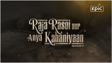 Raja Rasoi Aur Anya Kahaniyaan Season 3 Teaser: Get Up, Close and Personal With Royalty in EPIC Channel’s Acclaimed Docuseries (Watch Video)