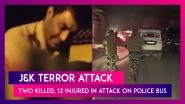 J&K Terror Attack: Two Killed, 12 Injured In Attack On Police Bus Near Srinagar