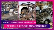 Kentucky Tornado Death Toll  Goes Up to 80  , Search And Rescue Ops Continue