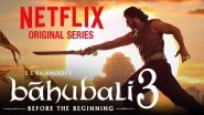 Baahubali - Before The Beginning: Netflix Shelves The Prequel Series to SS Rajamouli and Prabhas's Magnum Opus &ndash; Reports