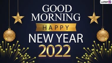 Good Morning WhatsApp Images & Happy New Year 2022 Wishes: Celebrate First  Day of the Year Sending Quotes, GM Messages and GIF Greetings to Family and  Friends