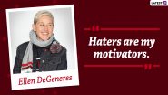 Ellen DeGeneres Birthday Special: 10 Wonderful Quotes by the Popular TV Host About Life, Love and Success