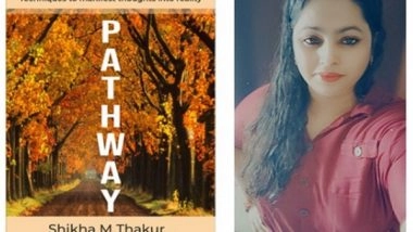 Business News | Pathway' by Shikha M. Thakur Guides Readers to Leverage Spiritual Remedies and Remove Blockages from Life