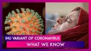 IHU Variant &lsquo;B.1.640.2&rsquo; Of Coronavirus Has 46 Mutations, WHO Says &lsquo;No Need To Worry Yet&rsquo;