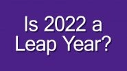Is 2022 a Leap Year? When Do We Have a Leap Year? Get List of Next Five Leaps Years
